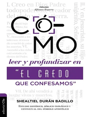 Como Profundizar en "El Credo Que Confesamos" de Shealtiel Duran, portada del libro