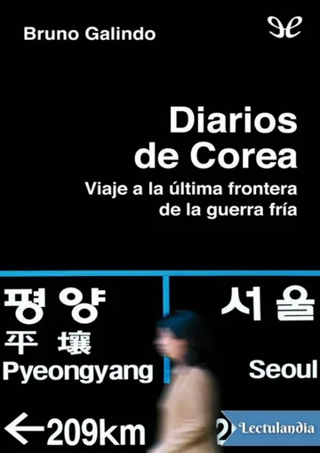 Diarios de Corea. Viaje a la última frontera de la Guerra Fría de Bruno Galindo, portada del libro