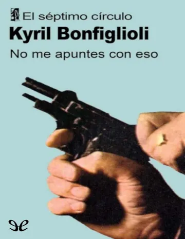 No me apuntes con eso de Kyril Bonfiglioli, portada del libro