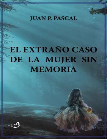 El extraño caso de la mujer sin memoria de Juan P. Pascal, portada del libro