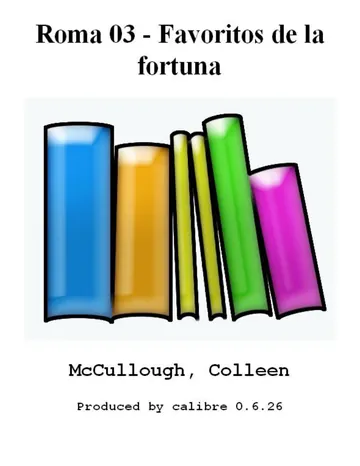 Roma 03 - Favoritos de la fortuna de Colleen McCullough, portada del libro