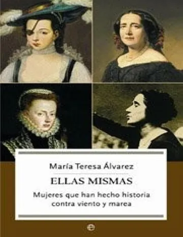 Ellas mismas. Mujeres que han hecho historia de Maria Teresa Alvarez, portada del libro