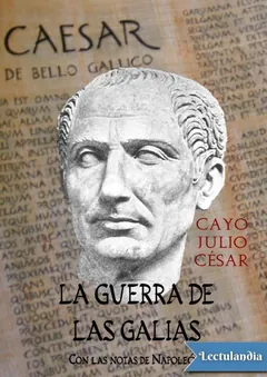 La guerra de las Galias - Cayo Julio César