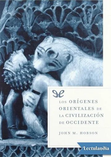 Los orígenes orientales de la civilización de Occidente de John M. Hobson, portada del libro