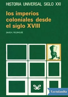Los imperios coloniales desde el siglo XVIII - David K. Fieldhouse