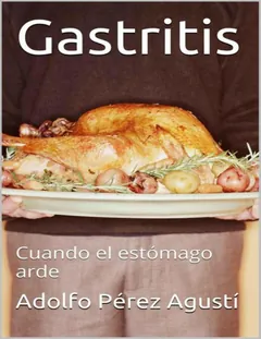 Gastritis: Cuando el estómago arde (Tratamiento natural nº 57) - Adolfo Perez Agusti