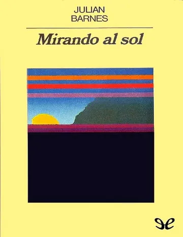 Mirando al sol de Julian Barnes, portada del libro