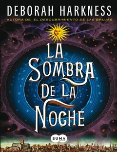 (El Descubrimiento De Las Brujas 02) La sombra de la noche - Deborah Harkness