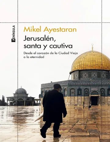 Jerusalén, santa y cautiva de Mikel Ayestaran, portada del libro