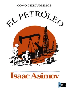 Como descubrimos el petroleo - Isaac Asimov