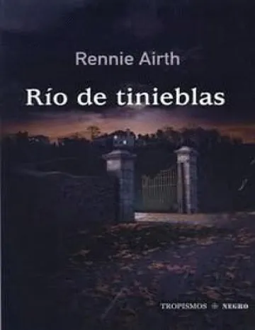 Río de tinieblas de Rennie Airth, portada del libro