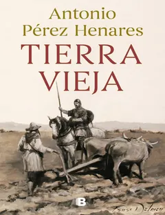 Tierra vieja - Antonio Perez Henares
