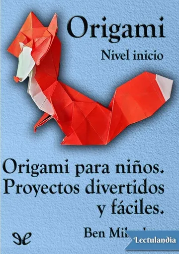 Origami para ninos. Proyectos divertidos y faciles de Ben Mikaelson, portada del libro