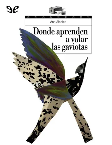 Donde aprenden a volar las gaviotas de Ana Alcolea, portada del libro