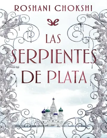 Las serpientes de plata de Roshani Chokshi, portada del libro