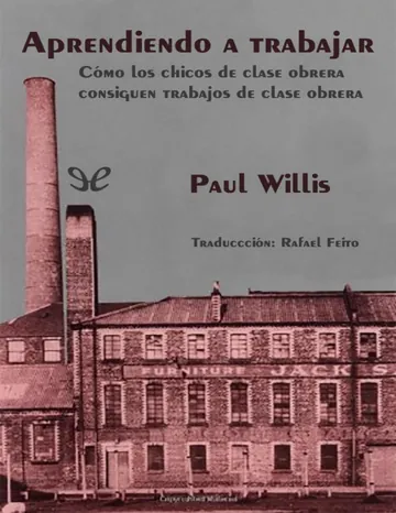Aprendiendo a trabajar. Cómo los chicos de clase obrera consiguen trabajos de clase obrera de Paul Willis, portada del libro