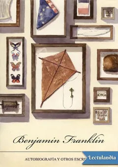Autobiografía y otros escritos - Benjamin Franklin