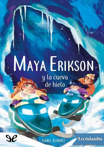 Maya Erikson y la cueva de hielo de Isabel Álvarez, portada del libro