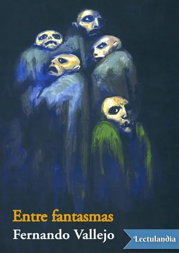 Entre fantasmas de Fernando Vallejo, portada del libro