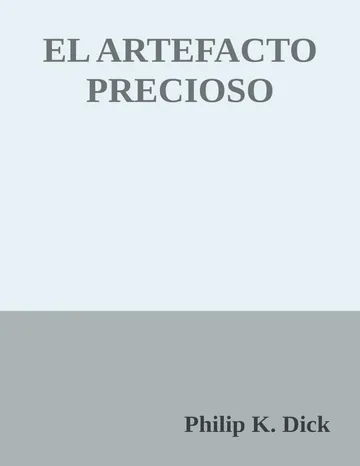 EL ARTEFACTO PRECIOSO de Philip K. Dick, portada del libro
