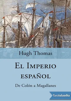 El imperio español. De Colón a Magallanes - Hugh Thomas