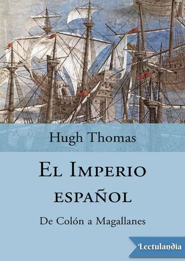 El imperio español. De Colón a Magallanes de Hugh Thomas, portada del libro