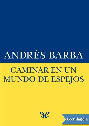 Caminar en un mundo de espejos de Andrés Barba, portada del libro