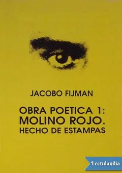 Obra poética 1: Molino rojo. Hecho de estampas - Jacobo Fijman
