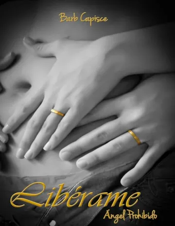 (Angel Prohibido 04) Liberame de Barb Capisce, portada del libro
