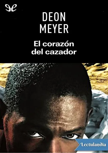 El corazón del cazador - Deon Meyer