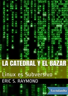 La catedral y el bazar - Eric S. Raymond