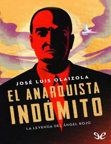 El anarquista indomito de Jose Luis Olaizola, portada del libro