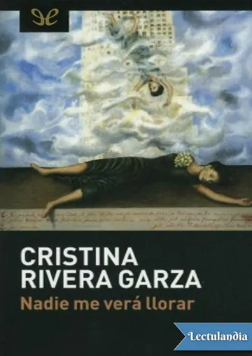 Nadie me verá llorar de Cristina Rivera Garza, portada del libro