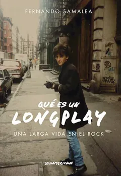 Qué es un long play (Una larga vida en el rock) - Fernando Samalea