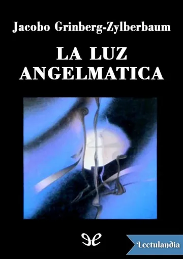 La luz angelmática de Jacobo Grinberg-Zylberbaum, portada del libro