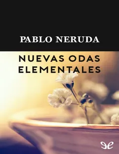Nuevas odas elementales - Pablo Neruda