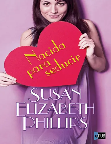 Nacida para seducir de Susan Elizabeth Phillips, portada del libro