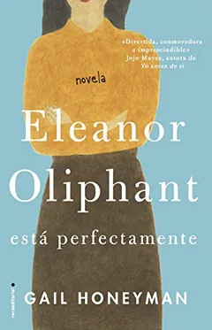 Eleanor Oliphant está perfectamente de Gail Honeyman, portada del libro