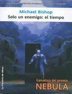 Sólo un enemigo el Tiempo - Michael Bishop