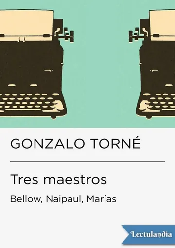 Tres maestros: Bellow, Naipaul, Marías de Gonzalo Torné, portada del libro