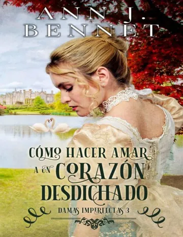 Cómo hacer amar a un corazón desdichado (Damas Imperfectas nº 3) de Ann J. Bennet, portada del libro