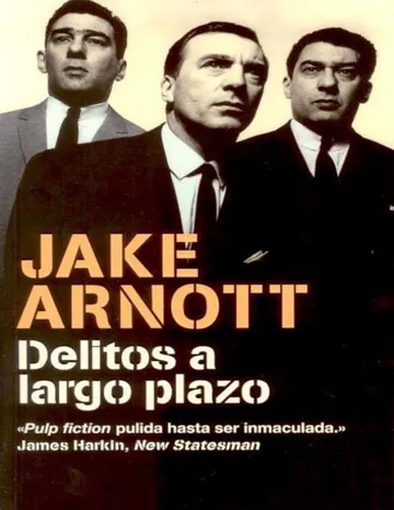 (The Long Firm 01) Delitos a largo de Jake Arnott, portada del libro