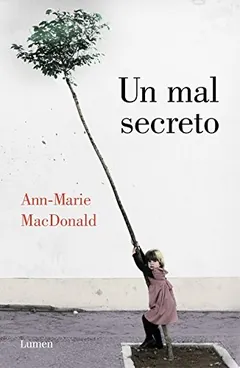 Un mal secreto - Ann-Marie MacDonald