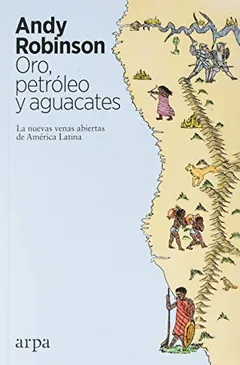 Oro, petróleo y aguacates de Andy Robinson, portada del libro