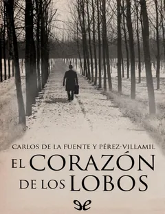 El corazon de los lobos - Carlos de la Fuente y Perez-Villami