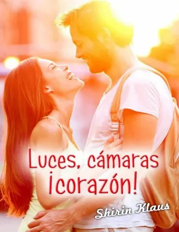 Luces, cámaras, ¡corazón! de Shirin Klaus, portada del libro
