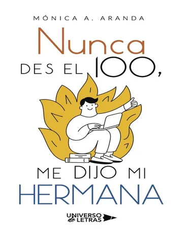 Nunca des el 100, me dijo mi hermana de Monica A. Aranda, portada del libro