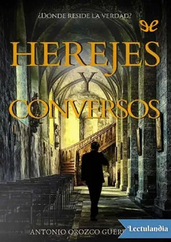 Herejes y conversos - Antonio Orozco Guerrero