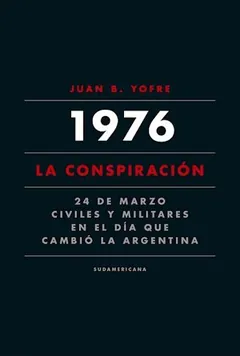 1976. La conspiración - Juan Bautista Yofre