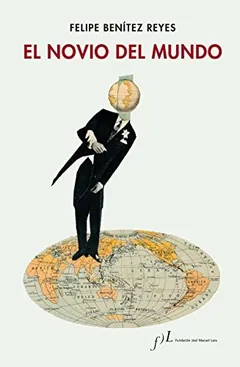 El novio del mundo de Felipe Benítez Reyes, portada del libro